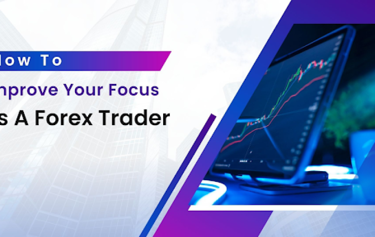 How To Improve Your Focus As A Forex Trader?